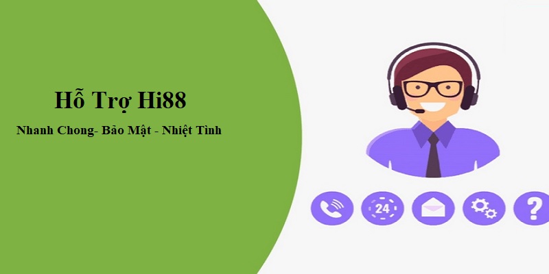 Những tình huống khách hàng cần sự hỗ trợ Hi88