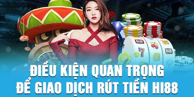 Đảm bảo đủ điều kiện rút tiền