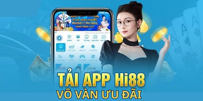 Tải app hi88 tận hưởng vô vàn phần thưởng